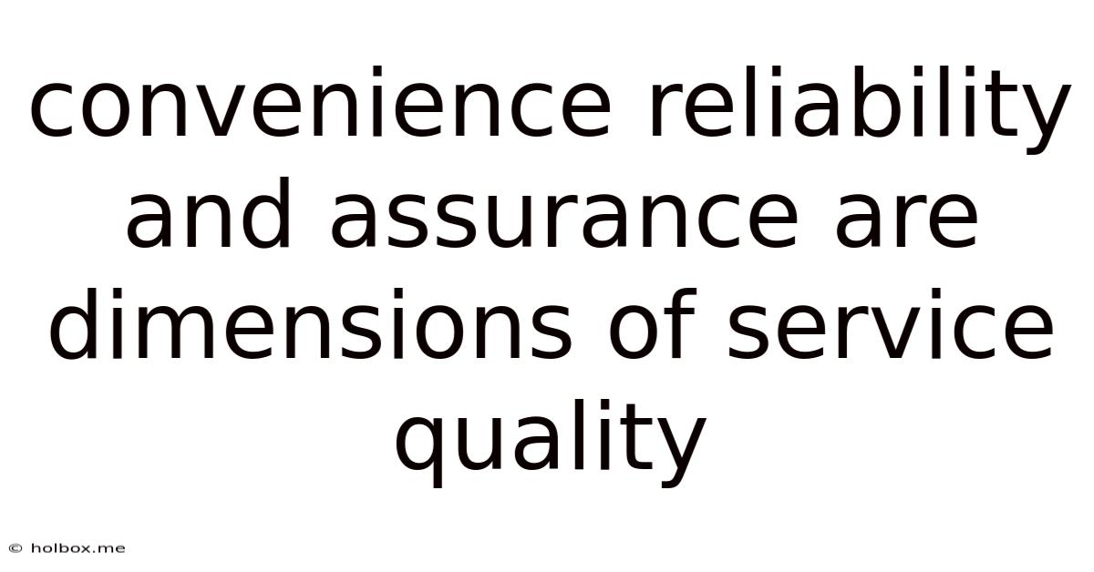 Convenience Reliability And Assurance Are Dimensions Of Service Quality