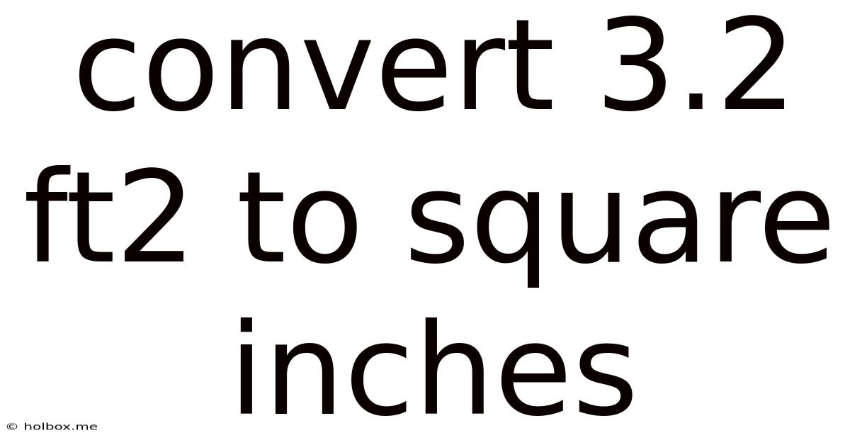 Convert 3.2 Ft2 To Square Inches
