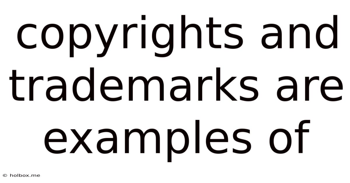 Copyrights And Trademarks Are Examples Of