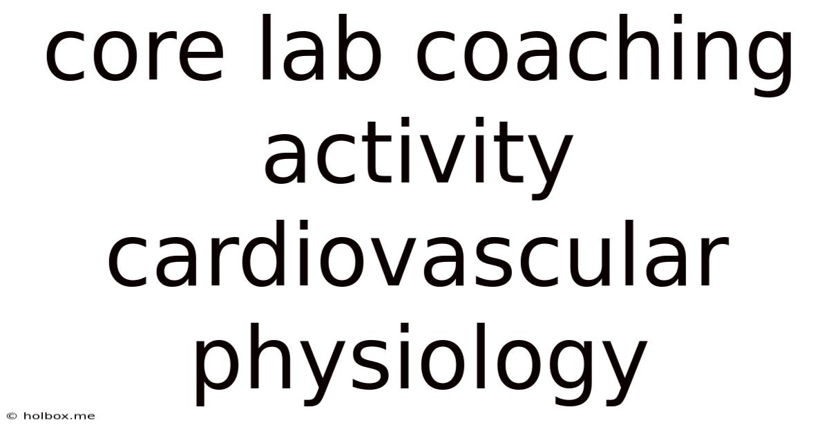 Core Lab Coaching Activity Cardiovascular Physiology