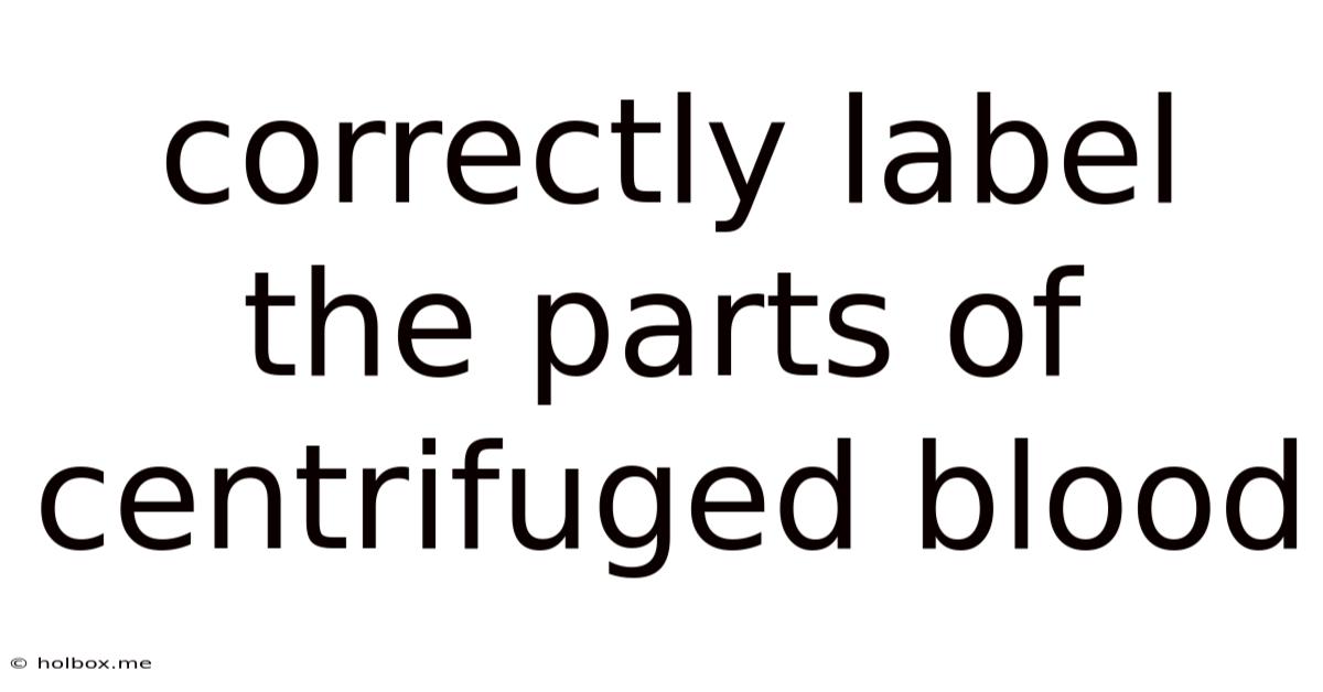 Correctly Label The Parts Of Centrifuged Blood