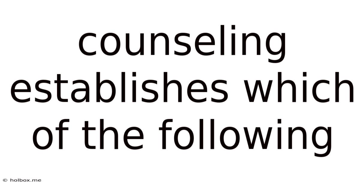 Counseling Establishes Which Of The Following