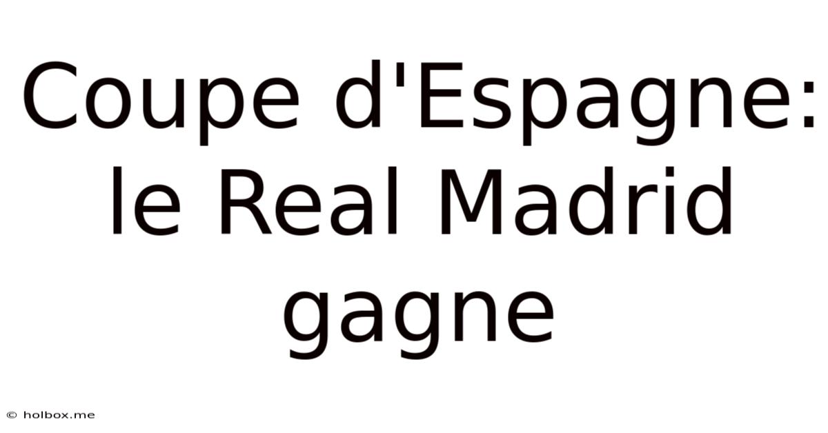 Coupe D'Espagne: Le Real Madrid Gagne