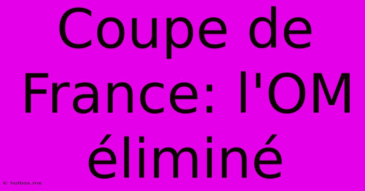 Coupe De France: L'OM Éliminé