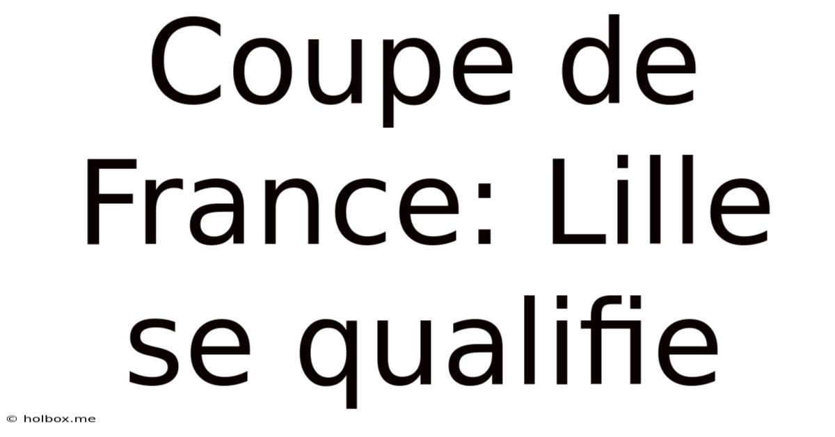 Coupe De France: Lille Se Qualifie