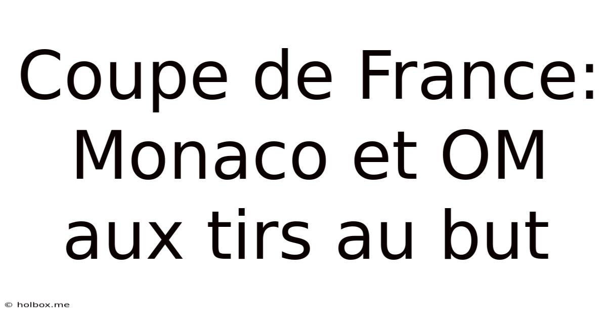 Coupe De France: Monaco Et OM Aux Tirs Au But