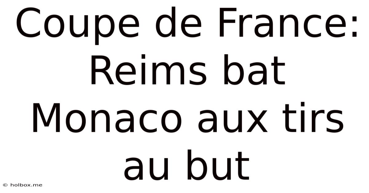 Coupe De France: Reims Bat Monaco Aux Tirs Au But