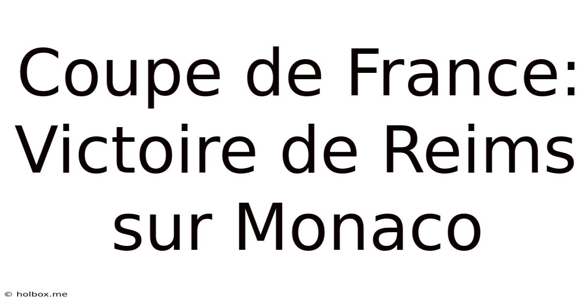 Coupe De France: Victoire De Reims Sur Monaco