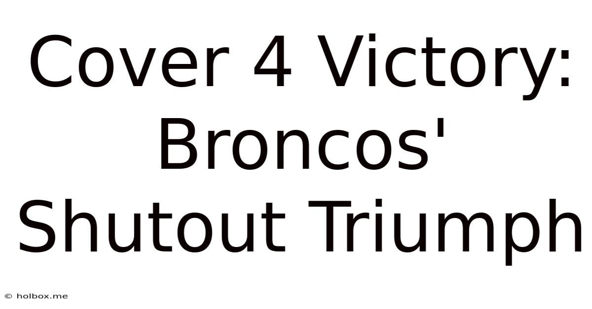 Cover 4 Victory: Broncos' Shutout Triumph