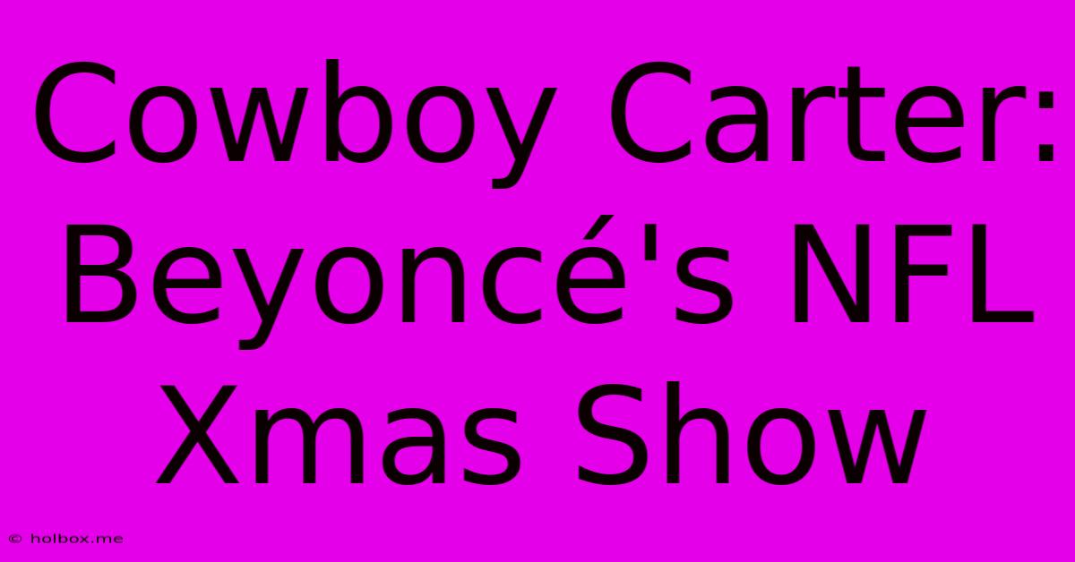 Cowboy Carter: Beyoncé's NFL Xmas Show