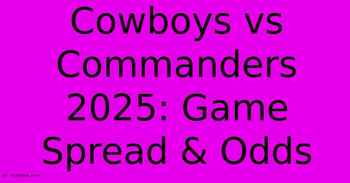 Cowboys Vs Commanders 2025: Game Spread & Odds