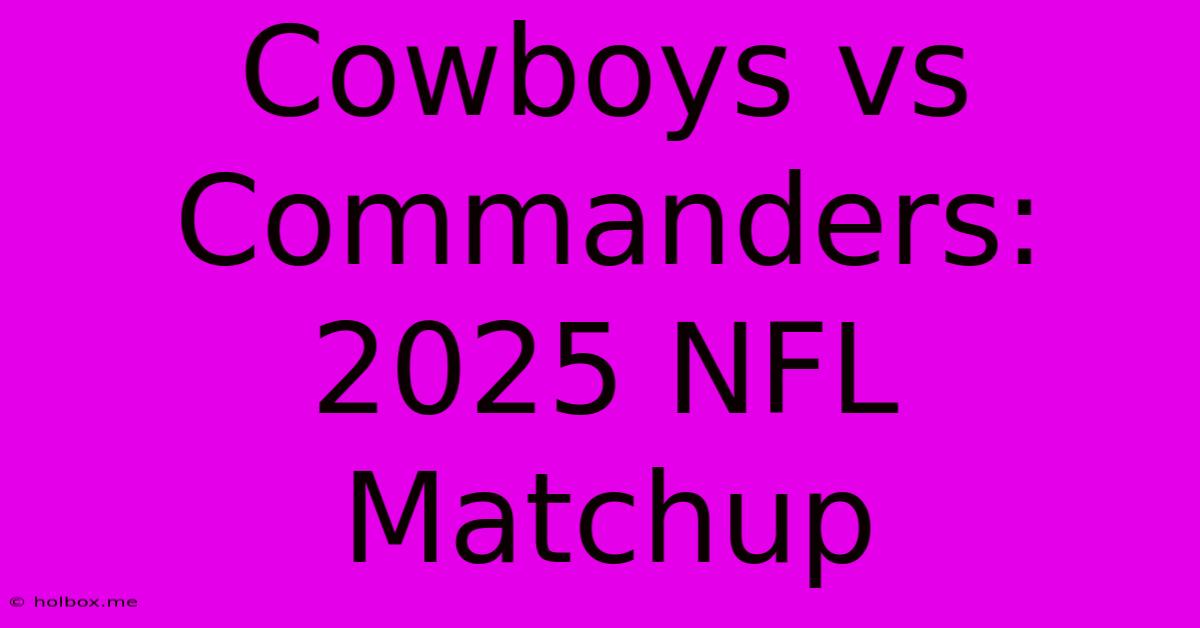 Cowboys Vs Commanders: 2025 NFL Matchup