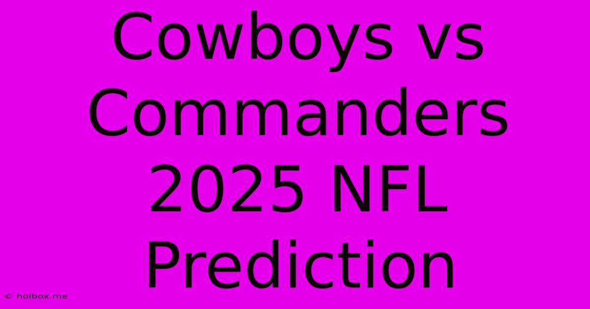 Cowboys Vs Commanders 2025 NFL Prediction