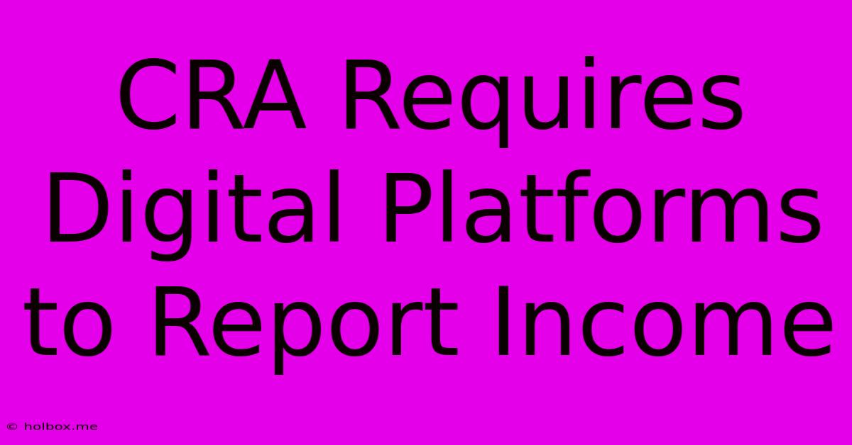 CRA Requires Digital Platforms To Report Income