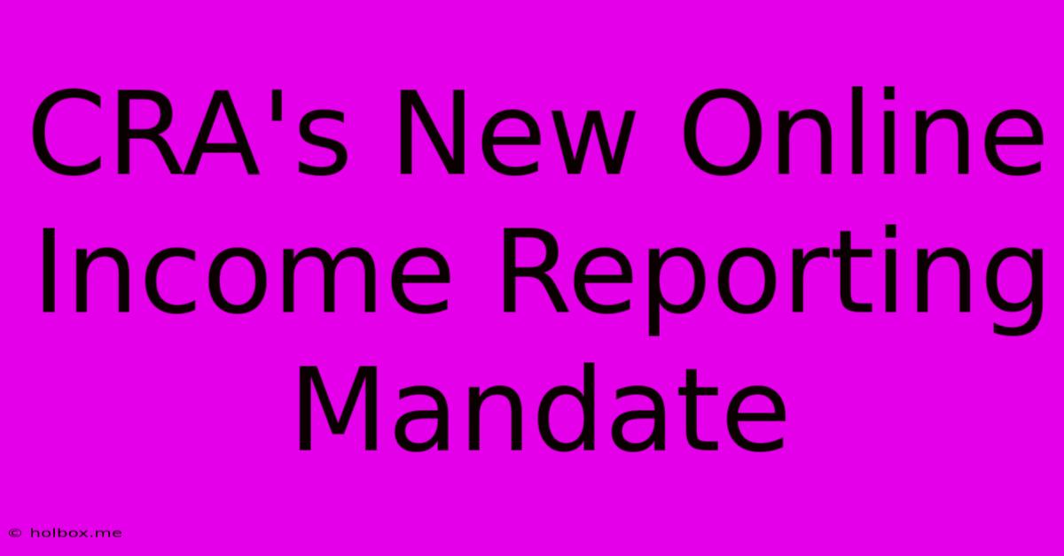 CRA's New Online Income Reporting Mandate