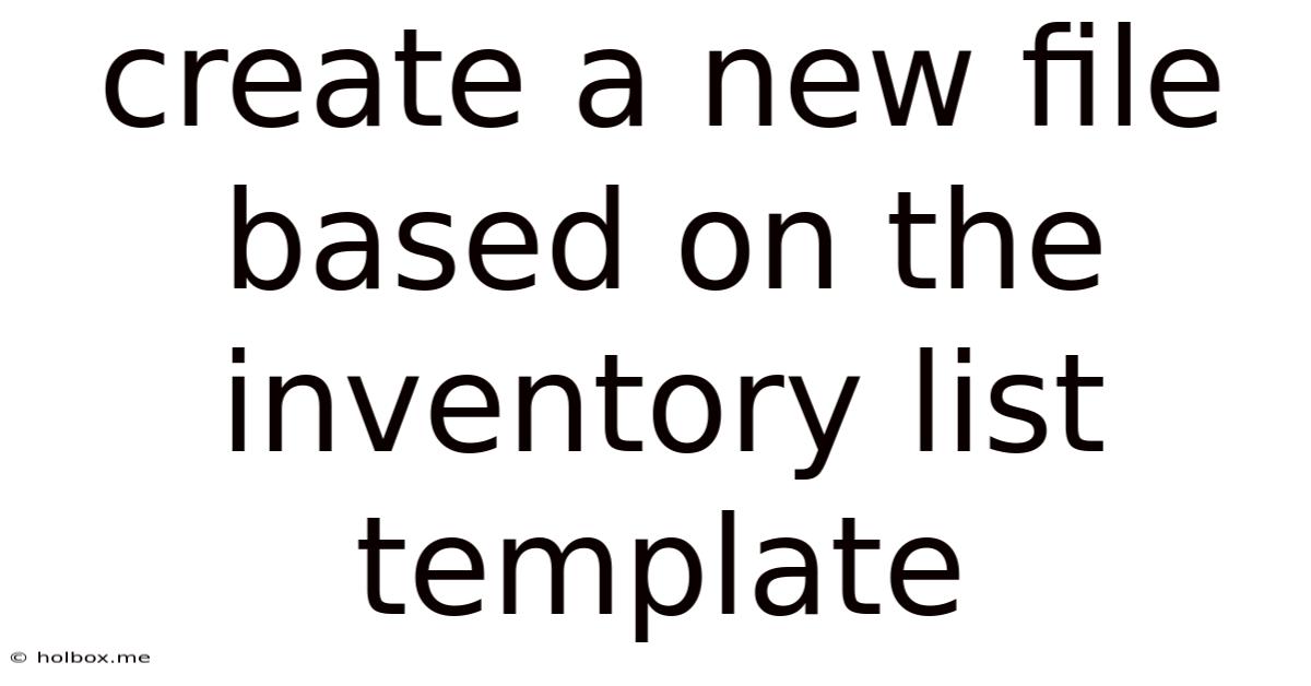 Create A New File Based On The Inventory List Template