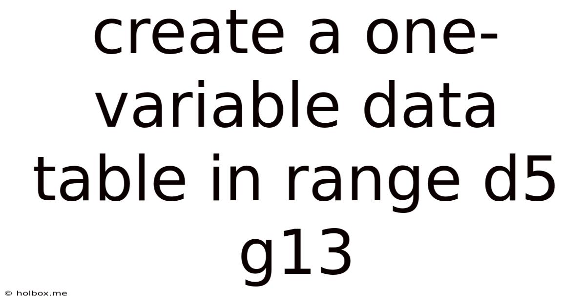 Create A One-variable Data Table In Range D5 G13