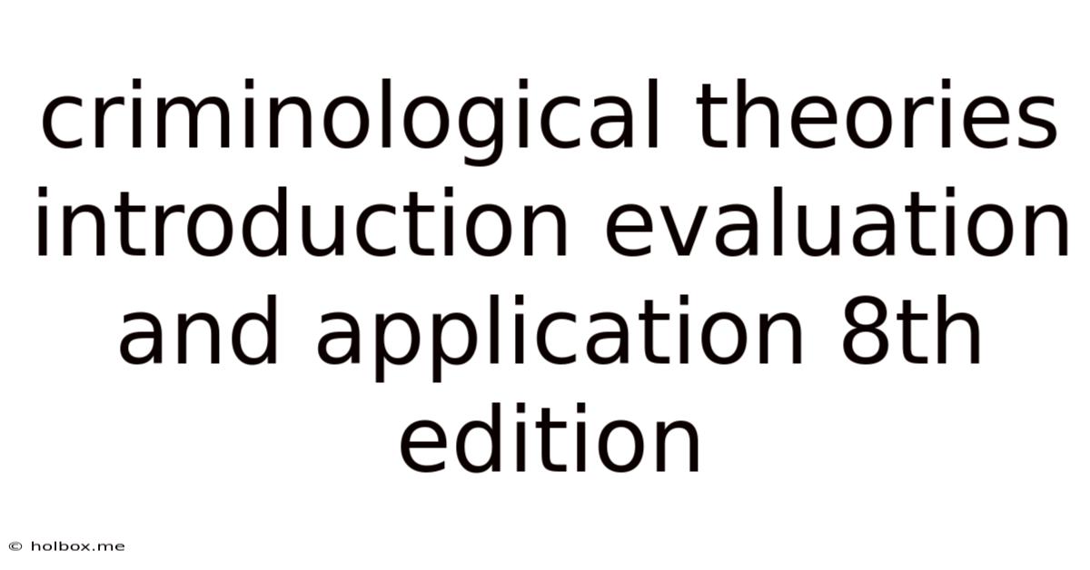 Criminological Theories Introduction Evaluation And Application 8th Edition