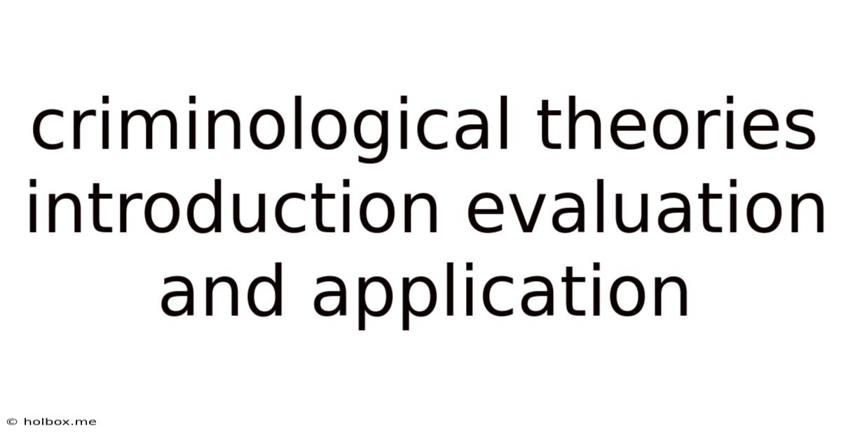 Criminological Theories Introduction Evaluation And Application