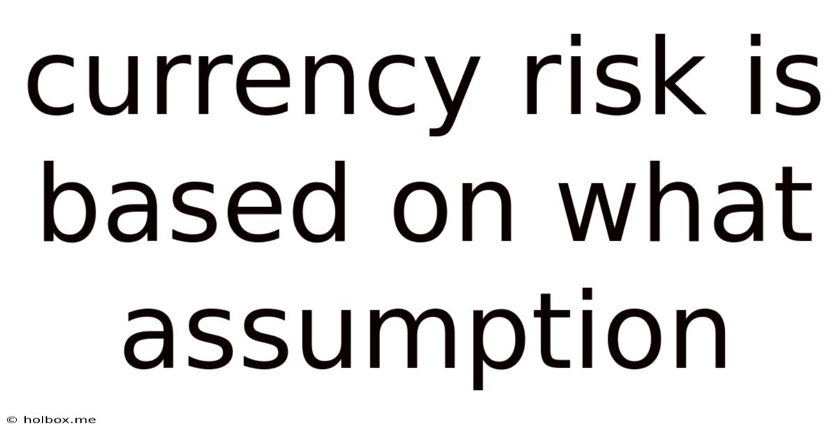 Currency Risk Is Based On What Assumption
