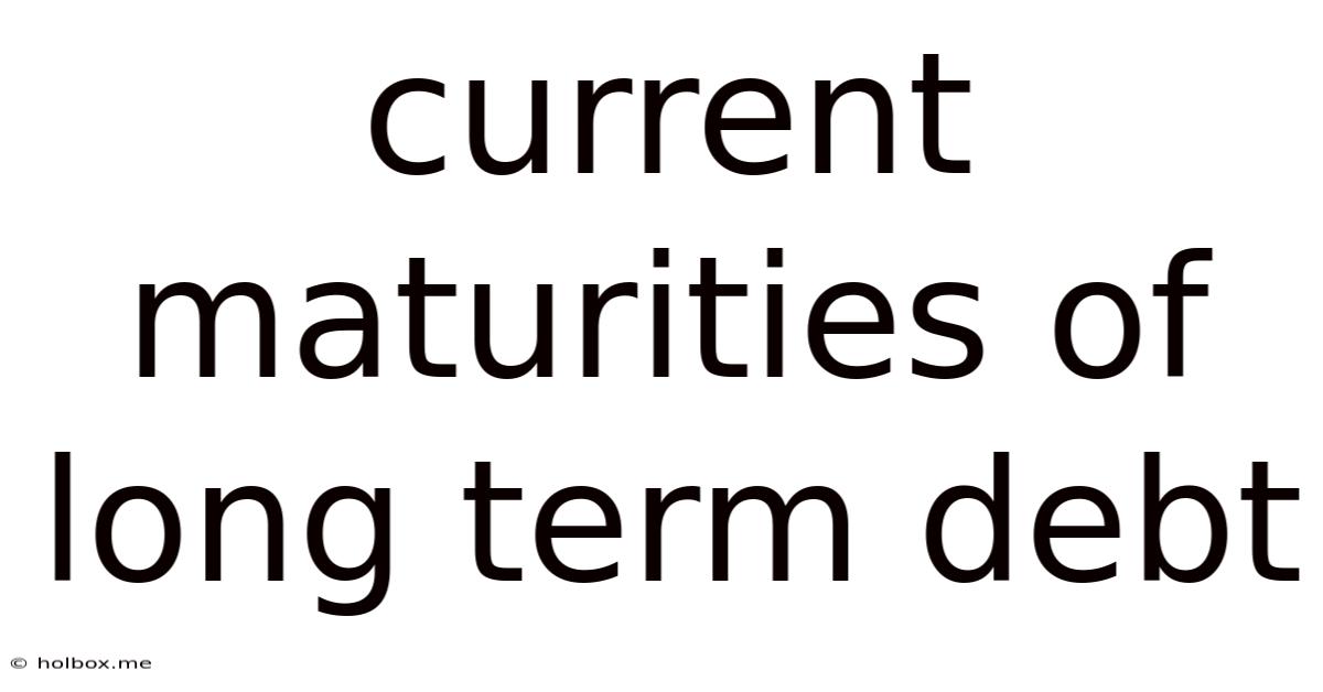 Current Maturities Of Long Term Debt