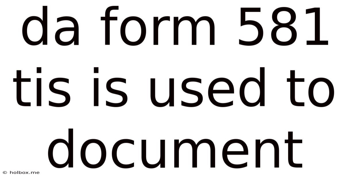Da Form 581 Tis Is Used To Document