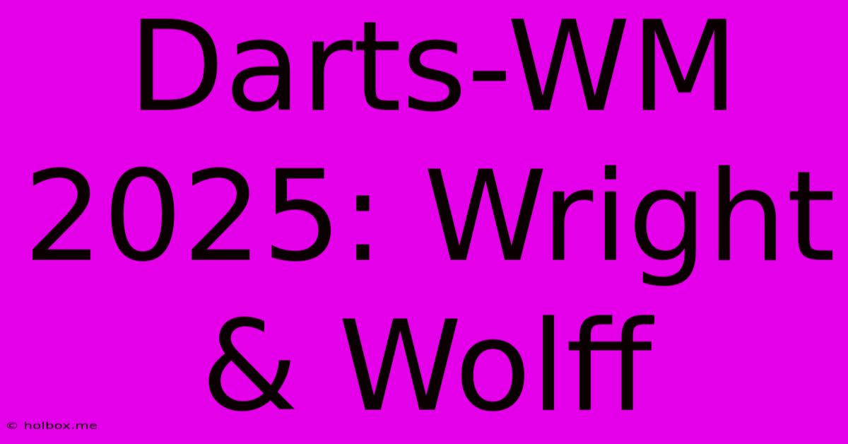 Darts-WM 2025: Wright & Wolff