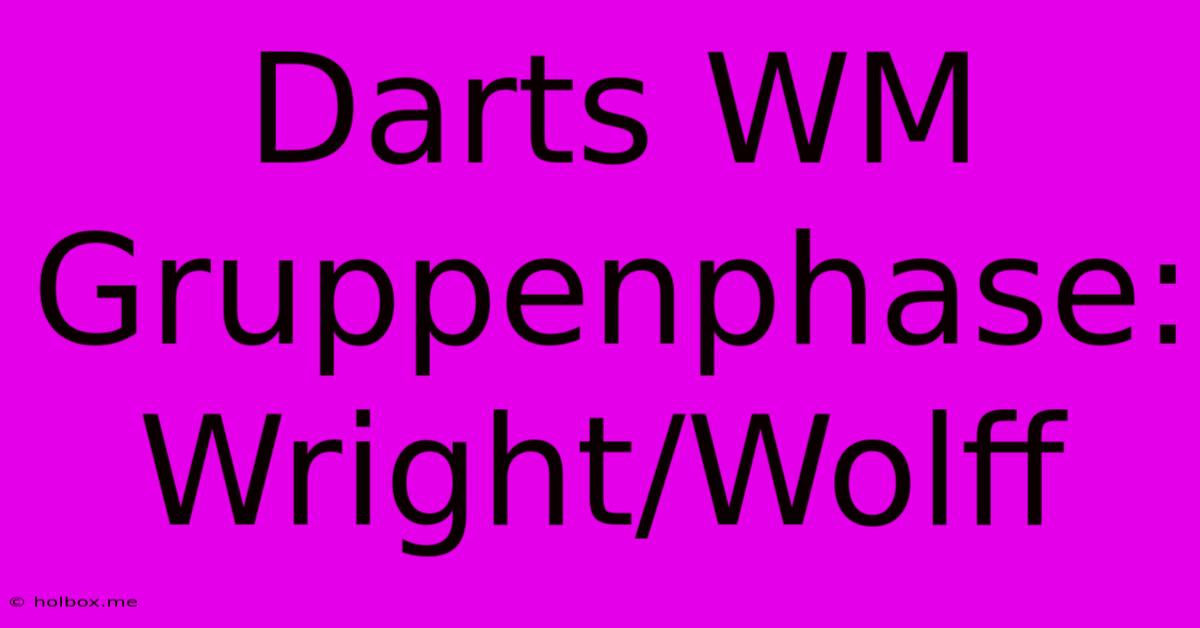 Darts WM Gruppenphase:  Wright/Wolff