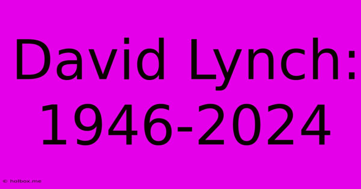 David Lynch: 1946-2024