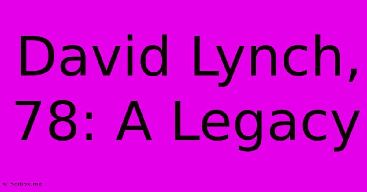 David Lynch, 78: A Legacy