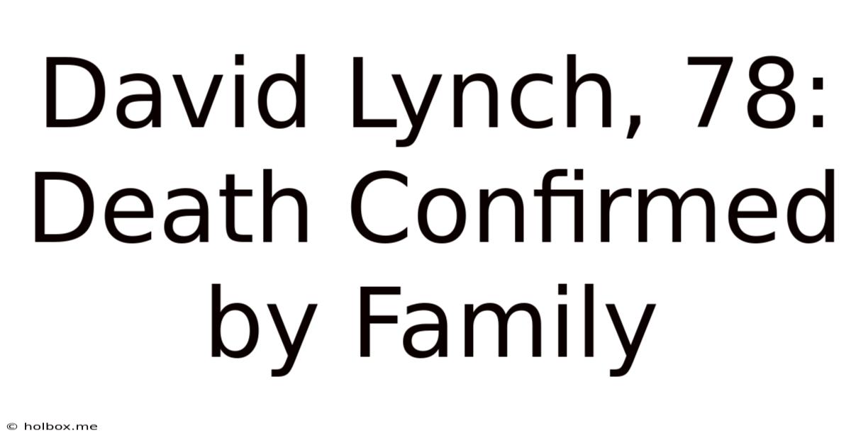 David Lynch, 78:  Death Confirmed By Family