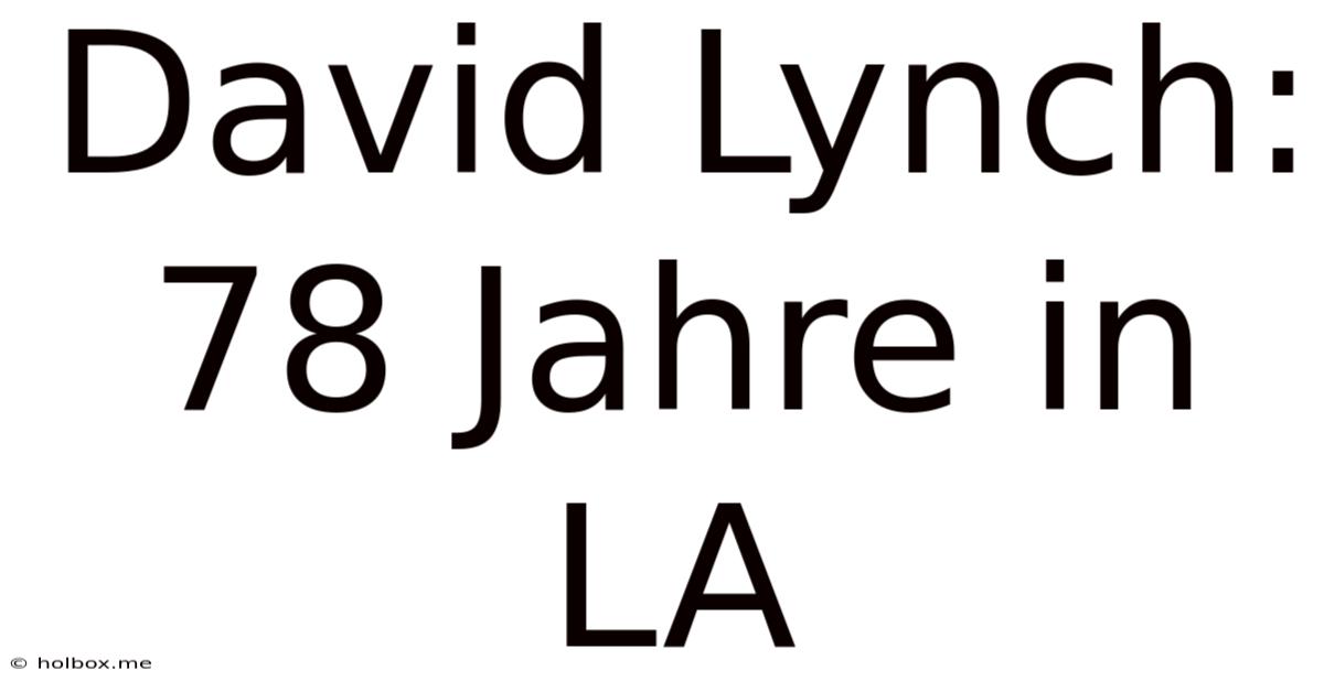 David Lynch: 78 Jahre In LA