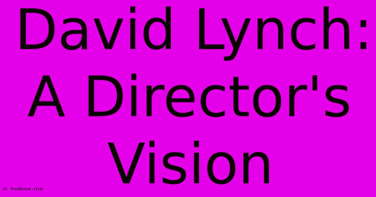 David Lynch: A Director's Vision