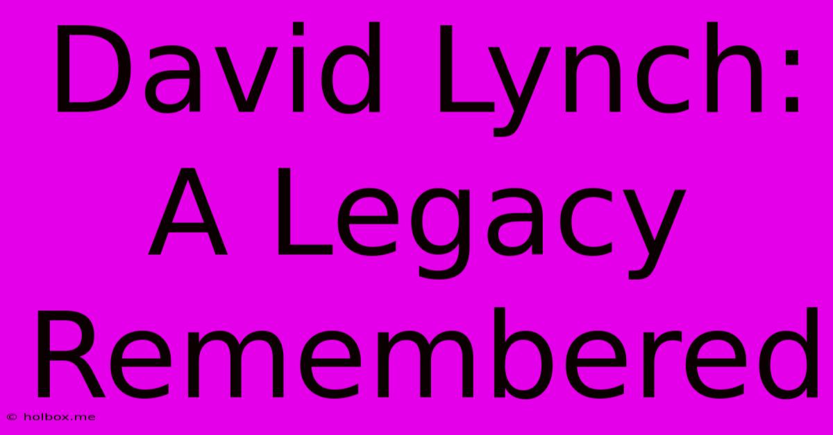 David Lynch: A Legacy Remembered