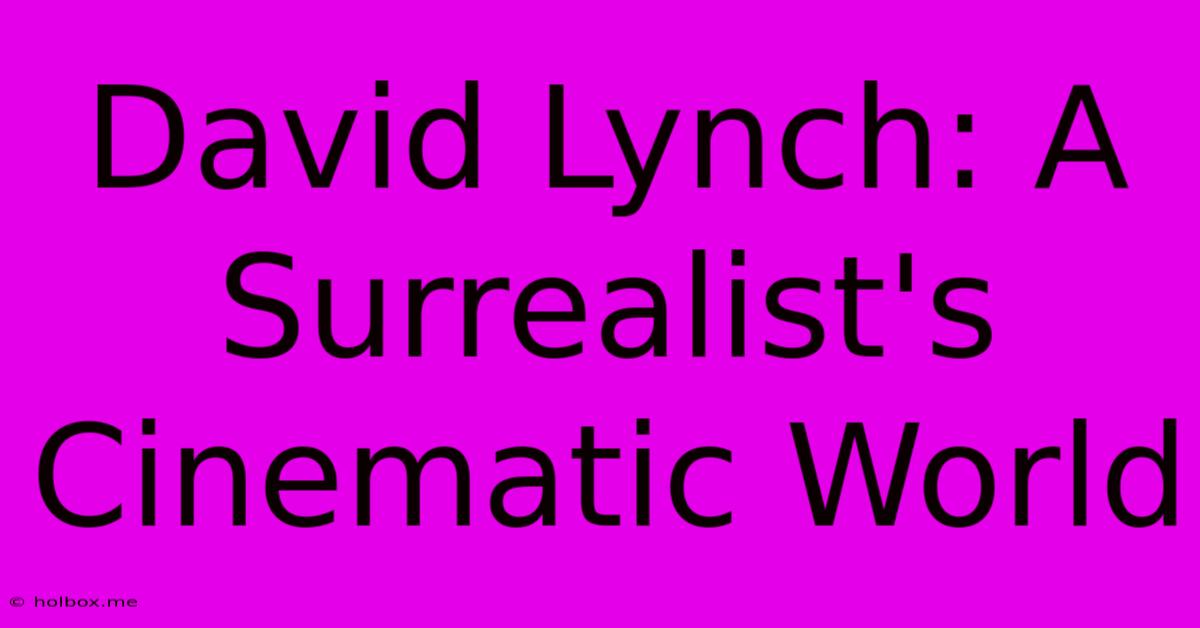 David Lynch: A Surrealist's Cinematic World