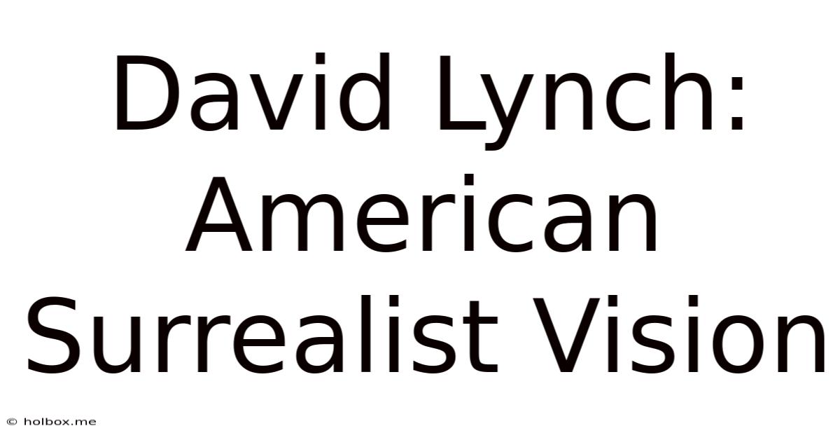 David Lynch: American Surrealist Vision