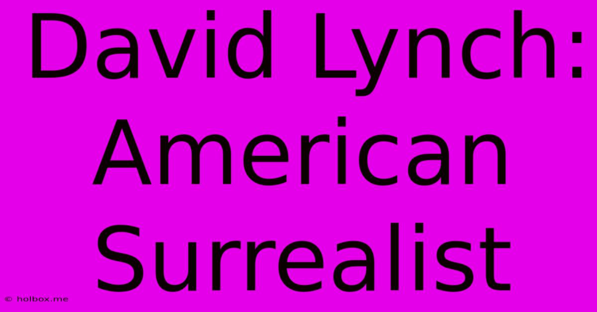 David Lynch: American Surrealist