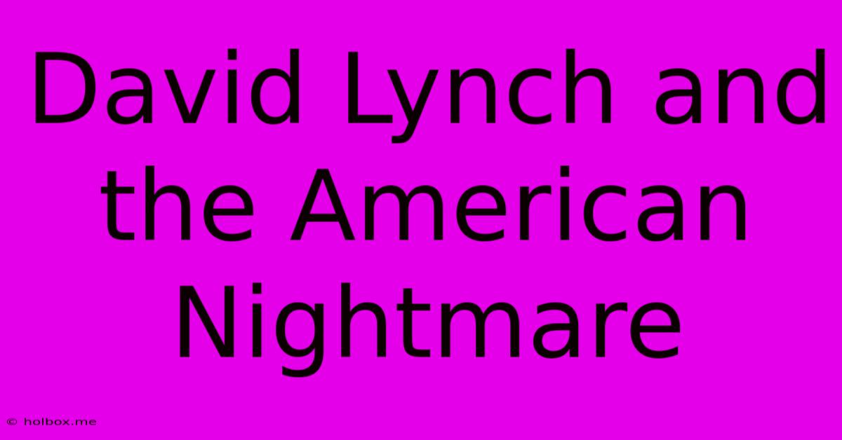 David Lynch And The American Nightmare