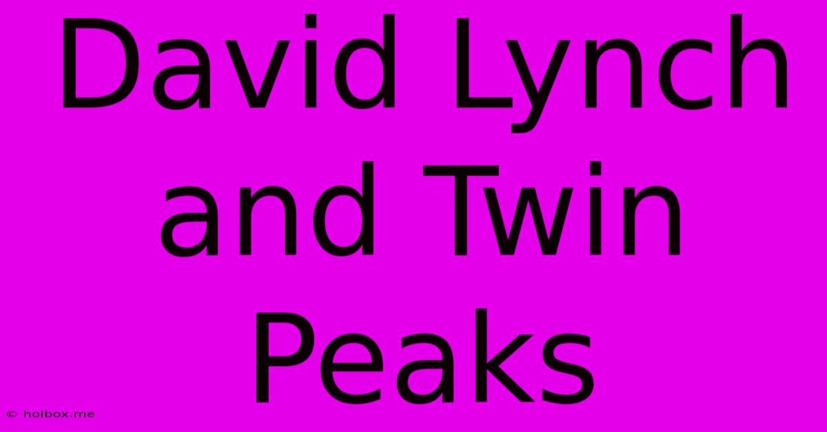 David Lynch And Twin Peaks