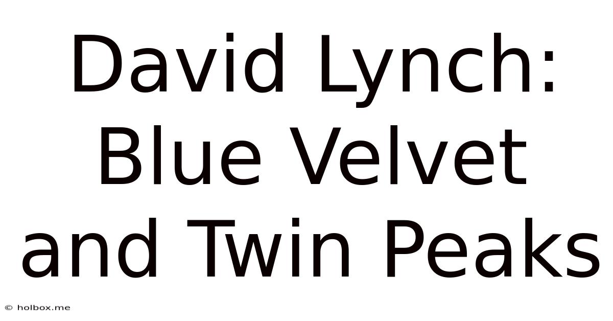 David Lynch: Blue Velvet And Twin Peaks