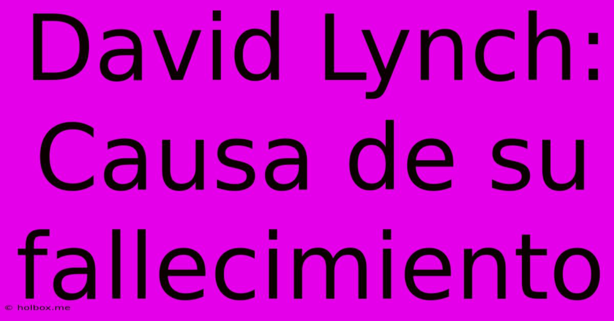 David Lynch: Causa De Su Fallecimiento