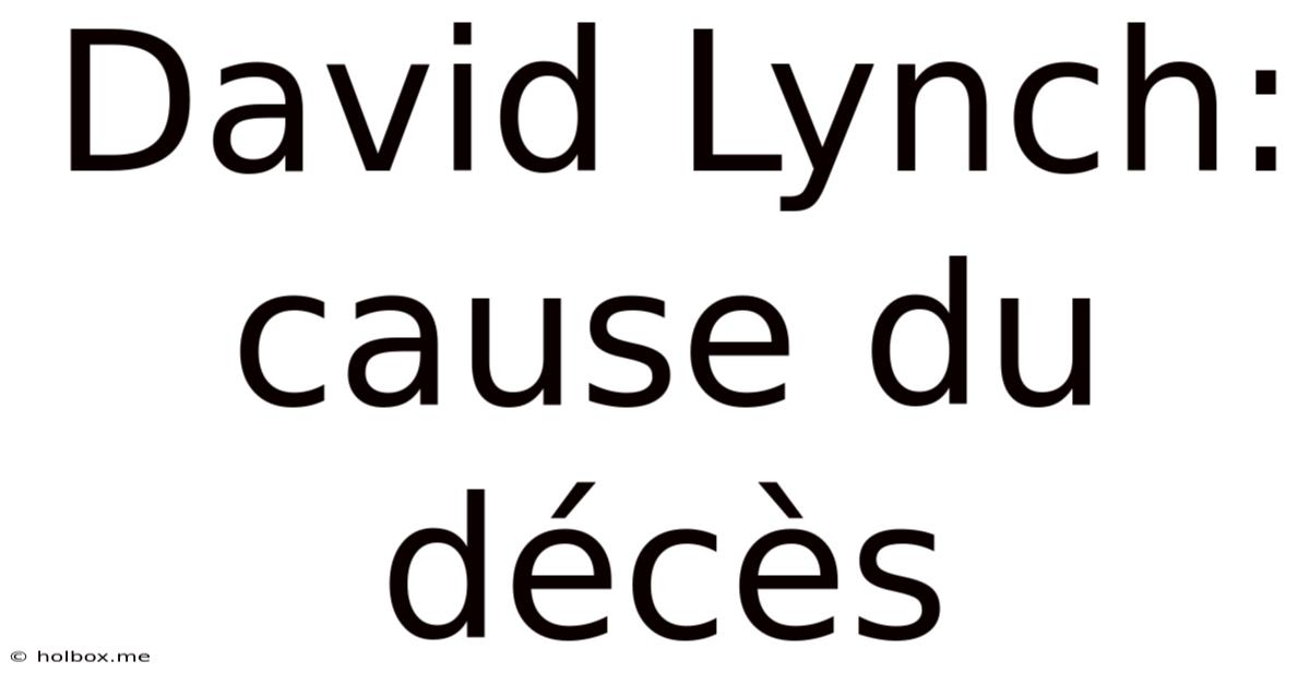 David Lynch: Cause Du Décès