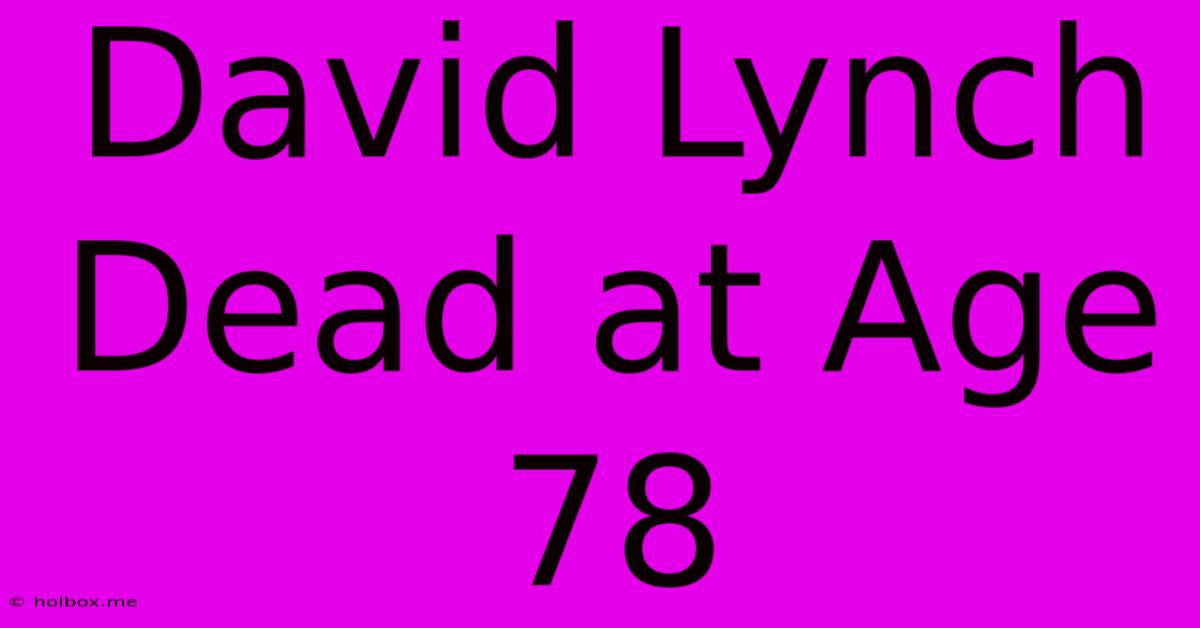 David Lynch Dead At Age 78