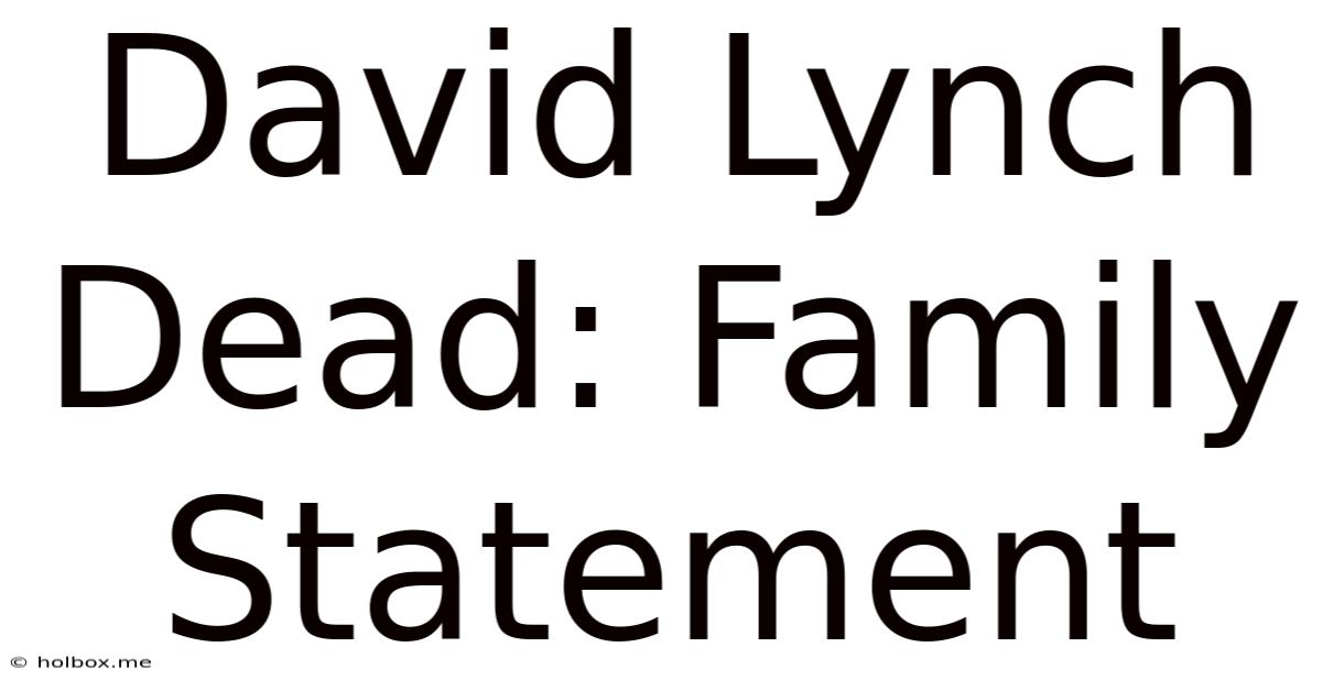 David Lynch Dead: Family Statement