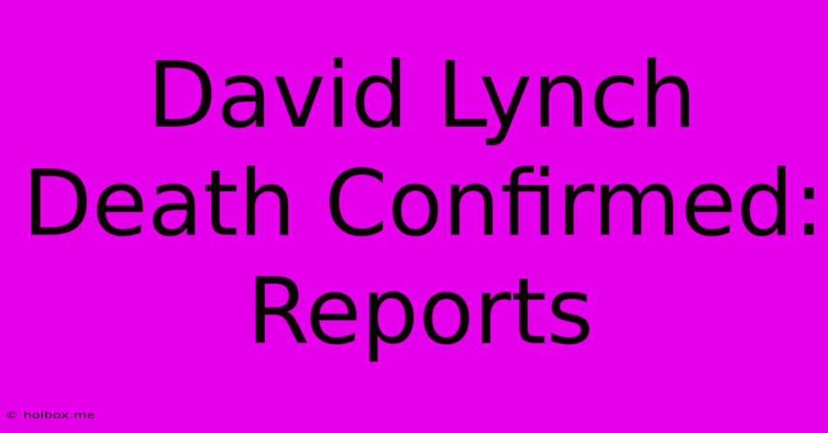 David Lynch Death Confirmed: Reports