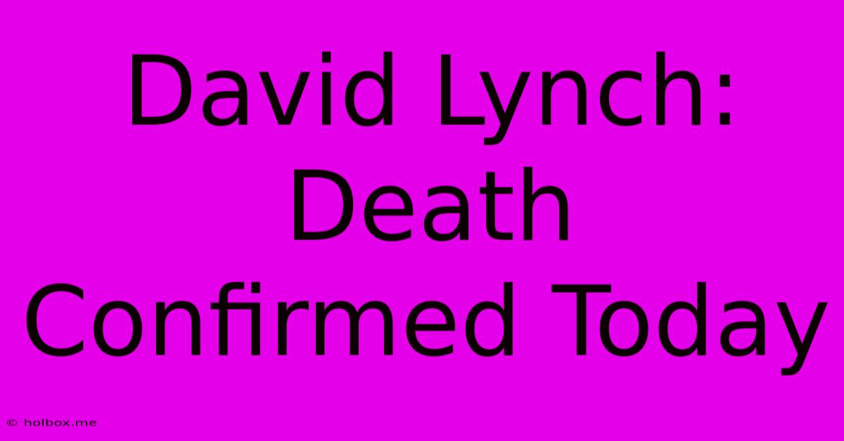 David Lynch: Death Confirmed Today