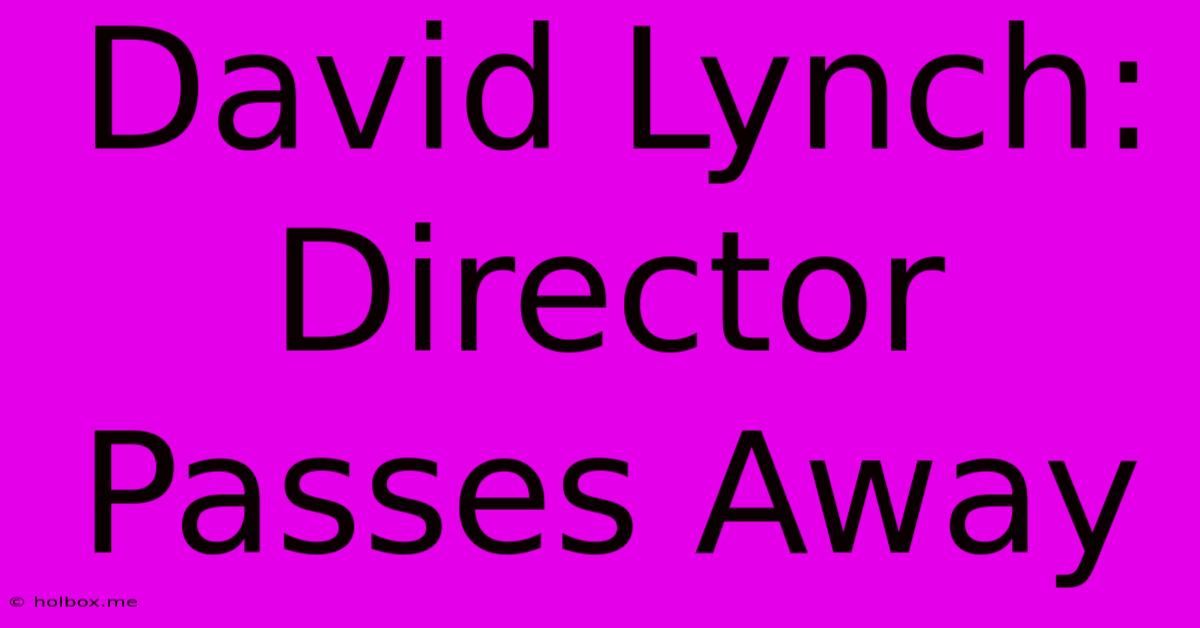 David Lynch: Director Passes Away