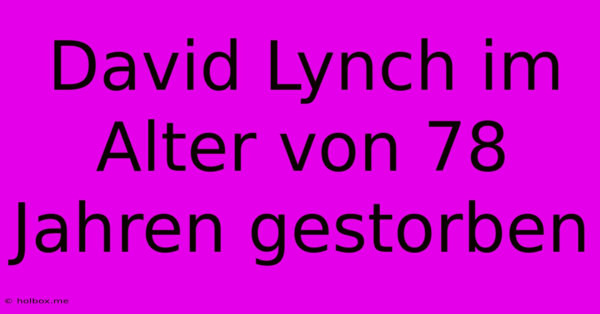 David Lynch Im Alter Von 78 Jahren Gestorben