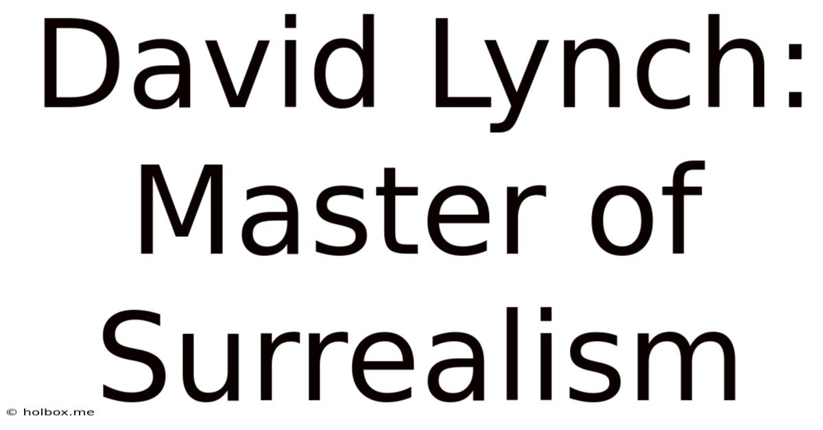 David Lynch: Master Of Surrealism