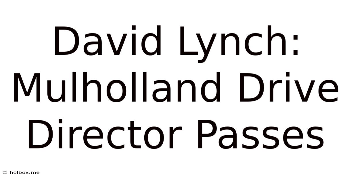 David Lynch: Mulholland Drive Director Passes